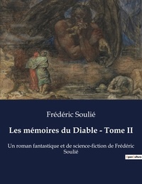 Frédéric Soulié - Les mémoires du Diable - Tome II - Un roman fantastique et de science-fiction de Frédéric Soulié.
