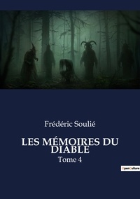 Frédéric Soulié - LES MÉMOIRES DU DIABLE - Tome 4.