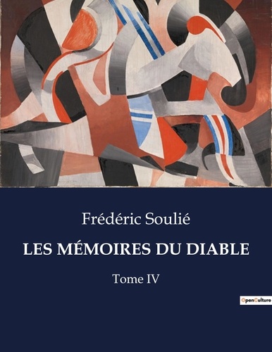 Frédéric Soulié - Les classiques de la littérature  : LES MÉMOIRES DU DIABLE - Tome IV.