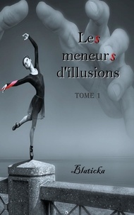  Blaticka - Les meneurs d'illusions Tome 1 : .