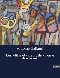 Antoine Galland - Les Mille et une nuits - Tome deuxième.