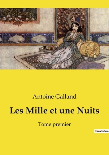 Antoine Galland - Les Mille et une Nuits - Tome premier.