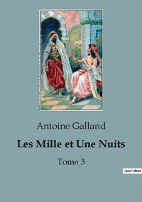 Antoine Galland - Les Mille et Une Nuits - Tome 3.