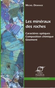 Michel Demange - Les minéraux des roches - Caractères optiques, Composition chimique, Gisement.