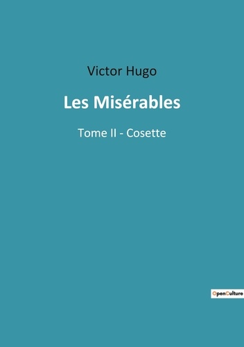 Les classiques de la littérature  Les Misérables. Tome II - Cosette