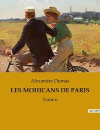 Alexandre Dumas - Les mohicans de paris - Tome 6.