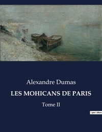 Alexandre Dumas - Les classiques de la littérature  : Les mohicans de paris - Tome II.