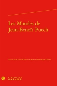 Pierre Lecoeur et Dominique Rabaté - Les Mondes de Jean-Benoît Puech.