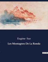 Eugène Sue - Les classiques de la littérature  : Les Montagnes De La Ronda - ..