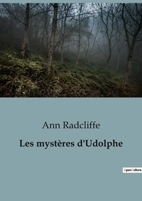 Ann Radcliffe - Philosophie  : Les mystères d'Udolphe.