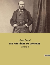 Paul Féval - LES MYSTÈRES DE LONDRES - Tome 6.