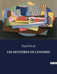 Paul Féval - Les classiques de la littérature  : LES MYSTÈRES DE LONDRES - ..