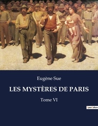Eugène Sue - LES MYSTÈRES DE PARIS - Tome 6.