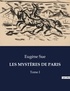 Eugène Sue - Les classiques de la littérature  : LES MYSTÈRES DE PARIS - Tome I.