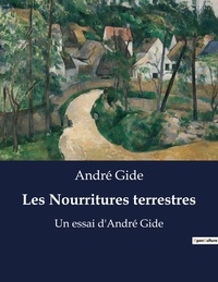 André Gide - Les nourritures terrestres.