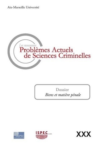 Les nouveaux problèmes actuels de sciences criminelles N° 30 Biens et matière pénale