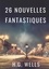 Les nouvelles fantastiques de H.G. Wells. 26 nouvelles en texte intégral par le père de la science-fiction contemporaine