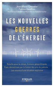 Jean-Marie Chevalier et Patrice Geoffron - Les nouvelles guerres de l'énergie.