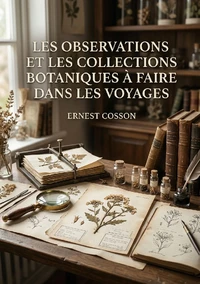 Les observations et les collections botaniques à faire dans les voyages