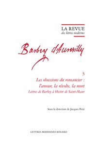 Jacques Petit - Les obsessions du romancier : l'amour, la révolte, la mort - Lettres de Barbey à Hector de Saint-Maur.