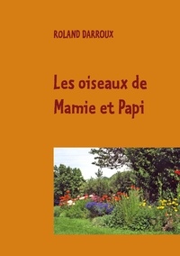 Roland Darroux - Les oiseaux de Mamie et Papi.
