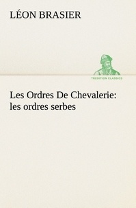 Léon Brasier - Les Ordres De Chevalerie: les ordres serbes.
