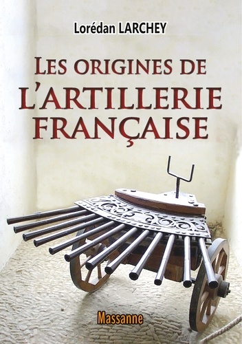 Lorédan Larchey - Les origines de l'artillerie française.