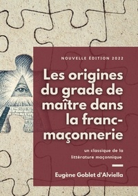 Eugène Goblet d'Alviella - Les origines du grade de maître dans la franc-maçonnerie.