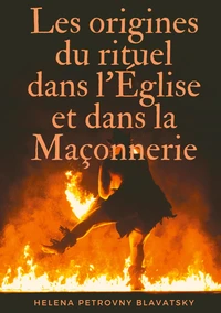 Les origines du rituel dans l'Eglise et dans la Maçonnerie