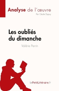 Cécile Dupuy - Fiche de lecture  : Les oubliés du dimanche de Valérie Perrin (Analyse de l'oeuvre) - Résumé complet et analyse détaillée de l'oeuvre.