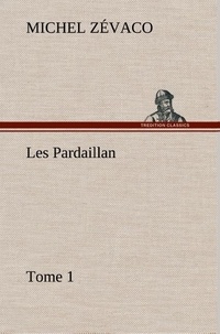 Michel Zévaco - Les Pardaillan — Tome 01.