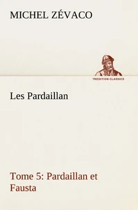 Les Pardaillan — Tome 05, Pardaillan et Fausta