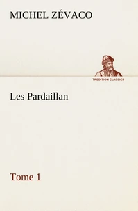 Les Pardaillan Tome 1