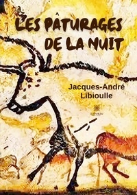 Jacques-André Libioulle - Les pâturages de la nuit.