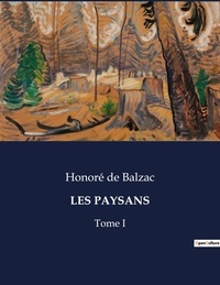 Balzac honoré De - Les classiques de la littérature  : Les paysans - Tome I.