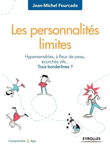 Les personnalités limites. Hypersensibles, à fleur de peau, écorchés vifs... Tous bordelines ?