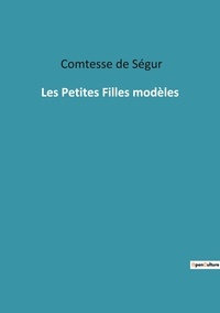 Segur comtesse De - Les classiques de la littérature  : Les Petites Filles modèles.