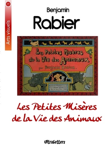 Benjamin Rabier - Les petites misères de la vie des animaux.