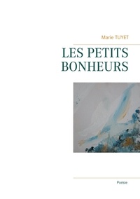 Marie Tuyet - Les petits bonheurs.
