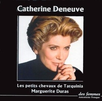 Marguerite Duras et Catherine Deneuve - Les petits chevaux de Tarquinia. 1 CD audio