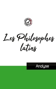 La philosophie Comprendre - Les Philosophes latins (étude et analyse complète de leurs pensées).