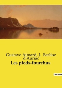 D'auriac j. Berlioz et Gustave Aimard - Les classiques de la littérature  : Les pieds-fourchus.