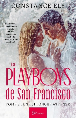 Les Playboys de San Francisco  Les Playboys de San Francisco - Tome 2. Une si longue attente