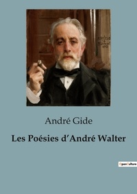 André Gide - Philosophie  : Les Poésies d'André Walter.