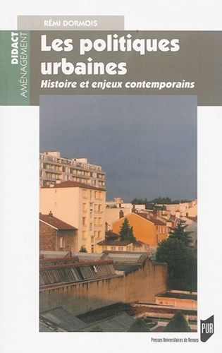 Rémi Dormois - Les politiques urbaines - Histoire et enjeux contemporains.