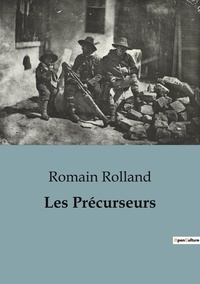 Romain Rolland - Philosophie  : Les Précurseurs.