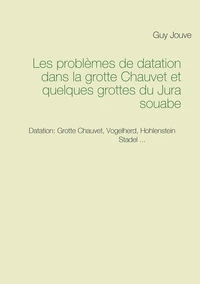 Les problèmes de datation dans la grotte Chauvet et quelques grottes du Jura Souabe