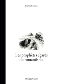Les prophètes égarés du romantisme