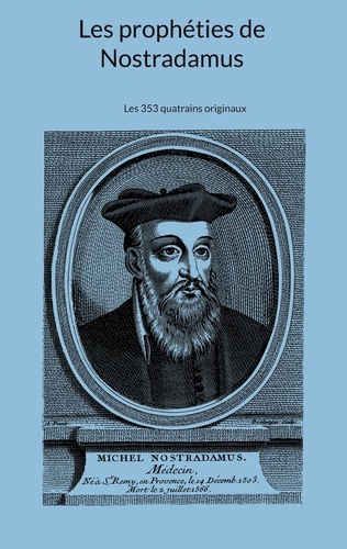 Michel Nostradamus - Les prophéties de Nostradamus - Les 353 quatrains originaux.