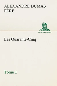 Les Quarante-Cinq — Tome 1